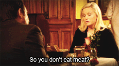 you don't eat meat